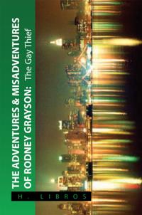 Adventures & Misadventures of Rodney Grayson: the Gay Thief