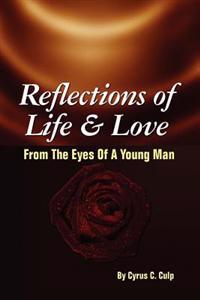 Bokomslag för "Reflections of Life and Love From the Eyes of a Young Man"