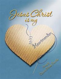 Jesus Christ Is My Heartmender