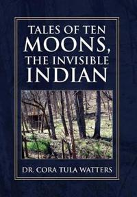 Bokomslag för "Tales of Ten Moons, the Invisible Indian"