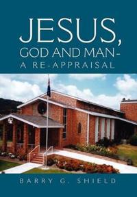 Bokomslag for "Jesus, God and Man - A Re-Appraisal"