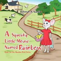 A Squeaky Little Mouse Named Rainbow