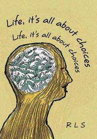 Life, It's All about Choices