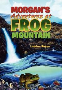 Bokomslag for "Morgan's Adventures at Frog Mountain"