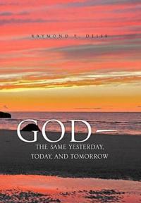 Bokomslag for "God, the Same Yesterday, Today, and Tomorrow"