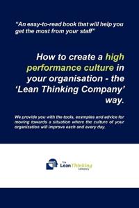 Bokomslag för "How to create a high performance culture in your organisation - the 'Lean Thinking Company ' way."
