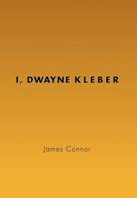 Bokomslag for "I, Dwayne Kleber"