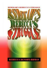Bokomslag for "Rebekah-Rebecca's Struggle"