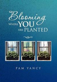 Bokomslag for "Blooming Where You Are Planted"