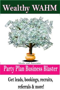 Wealthy WAHM Party Plan Business Blaster