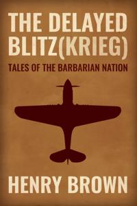 Barbarian Nation: The Delayed Blitz(Krieg)