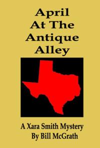 April At The Antique Alley: A Xara Smith Mystery