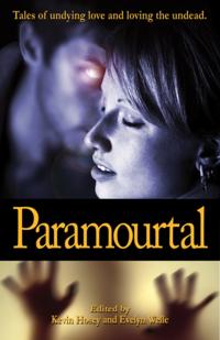 Paramourtal: Tales of Undying Love and Loving The Undead