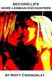 Second Life ~ More Lesbian Encounters