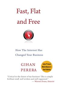 Fast, Flat and Free: How the Internet Has Changed Your Business