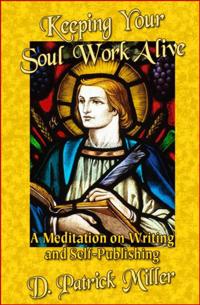 Keeping Your  Soul Work Alive: A Meditation on Writing and Self-Publishing