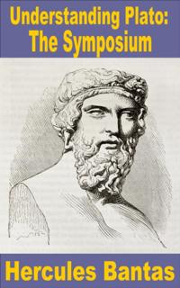 Understanding Plato: 'The Symposium'