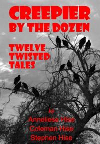Creepier by the Dozen: Twelve Twisted Tales