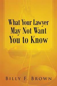 Bokomslag för "What Your Lawyer May Not Want You to Know"