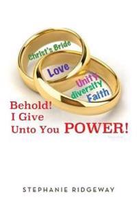 Behold! I Give Unto You Power!