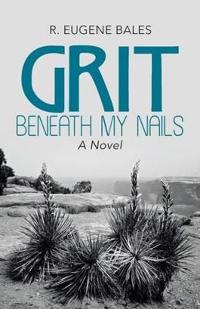 Bokomslag för "Grit beneath My Nails"