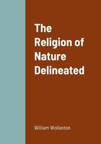 Bokomslag för "The Religion Of Nature Delineated"