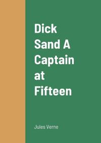 Bokomslag för "Dick Sand A Captain at Fifteen"