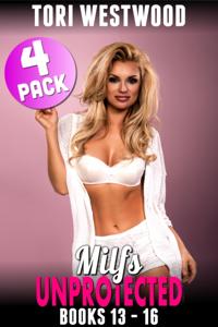 Milfs Unprotected Books 13 - 16 : 4-Pack