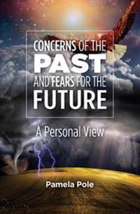 Concerns of the Past and Fears for the Future