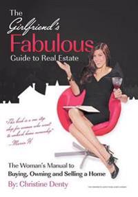 The Girlfriend's Fabulous Guide to Real Estate