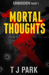 Mortal Thoughts: Unbidden Part One