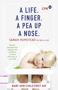 Life. A Finger. A Pea Up a Nose: CPR KIDS essential First Aid Guide for Babies and Children