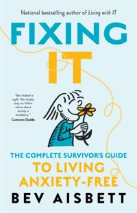 Fixing It: The Complete Survivor's Guide To Anxiety-Free Living