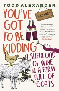 You've Got To Be Kidding: a shedload of wine & a farm full of goats