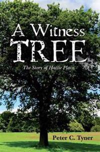A Witness Tree: The Story of Hattie Plain