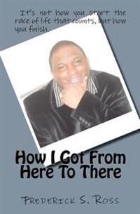 How I Got From Here To There