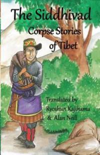 The Siddhivad Corpse Stories of Tibet