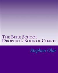 The Bible School Dropout's Book of Charts