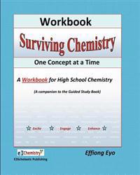 Surviving Chemistry One Concept at a Time: Workbook: A Workbook fo high school chemistry