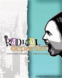 A Radical Departure: 21st Century Treatment for Addiction Groups