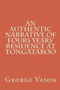 An Authentic Narrative of Four Years' Residence at Tongataboo