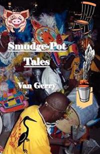 Smudge-Pot Tales