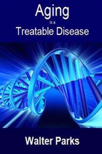 Aging Is a Treatable Disease