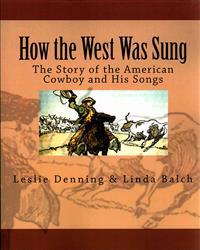 How the West Was Sung: The Story of the American Cowboy and His Songs