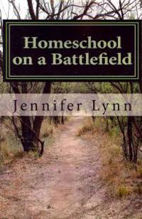 Homeschool on a Battlefield
