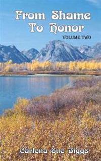 From Shame To Honor Volume Two