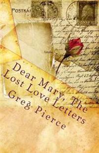 Dear Mary, The Lost Love Letters