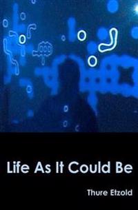 Life As It Could Be
