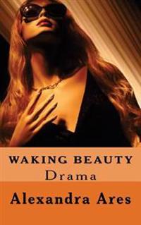 Waking Beauty: A Three Act Play