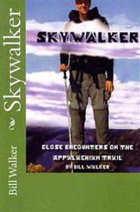Skywalker--Close Encounters on the Appalachian Trail: Close Encounters on the Appalachian Trail